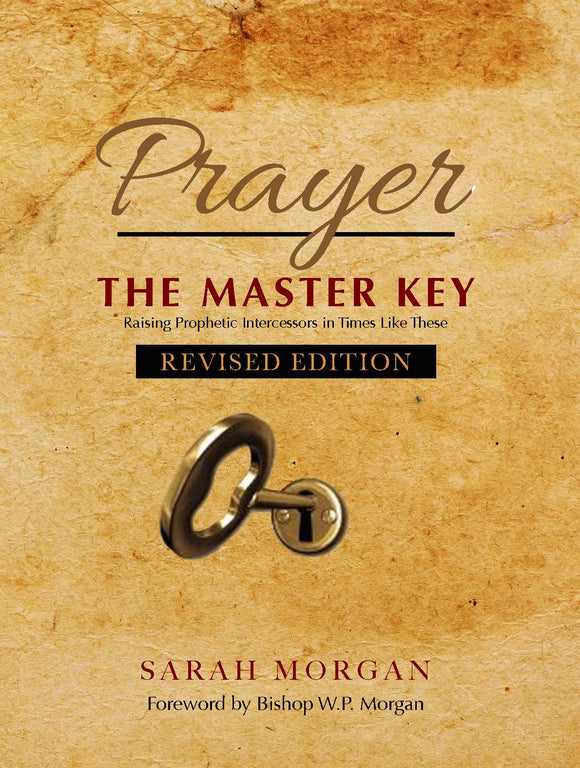 Prayer the Master Key (Revised Edition): Raising Prophetic Intercessors in Times Like These