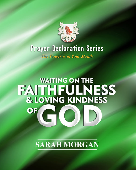 Prayer Declaration Series: Waiting on God's Faithfulness and Loving Kindness