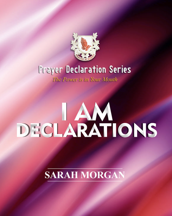 Prayer Declaration Series: I Am Declarations
